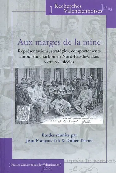 Aux marges de la mine : représentations, stratégies, comportements autour du charbon en Nord-Pas-de Calais, XVIIIe-XXe siècle