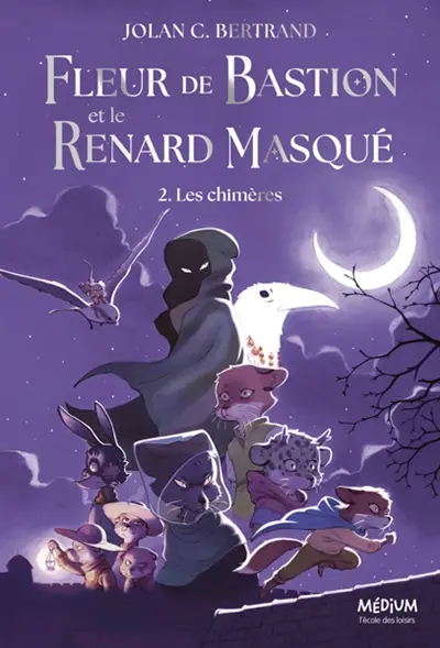 Fleur de Bastion et le renard masqué. Vol. 2. Les chimères