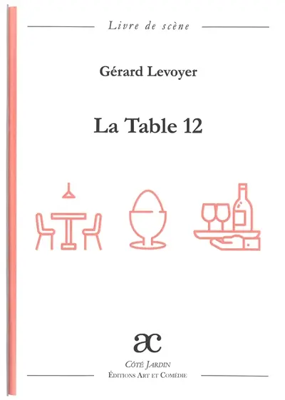 La table 12 : pièce en tableaux : livre de scène