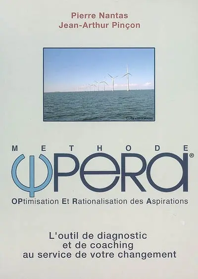 La méthode OPERA, optimisation et rationalisation des aspirations : l'outil de diagnostic et de coaching au service de votre changement