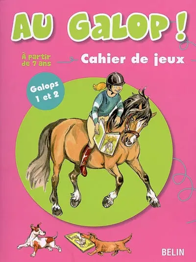 Au galop ! : cahier de jeux. Vol. 1. Galops 1 et 2, à partir de 7 ans