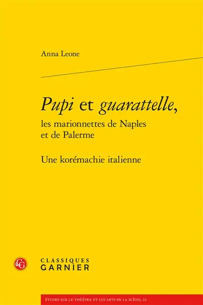 Pupi et guarattelle, les marionnettes de Naples et de Palerme : une korémachie italienne