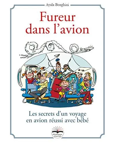 Fureur dans l'avion : les secrets d'un voyage en avion réussi avec bébé