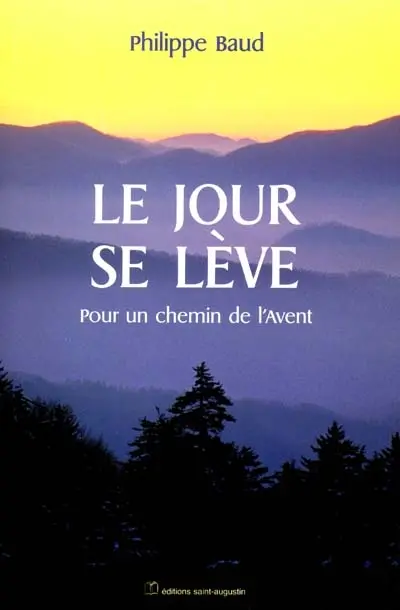 Le jour se lève : pour un chemin de l'Avent