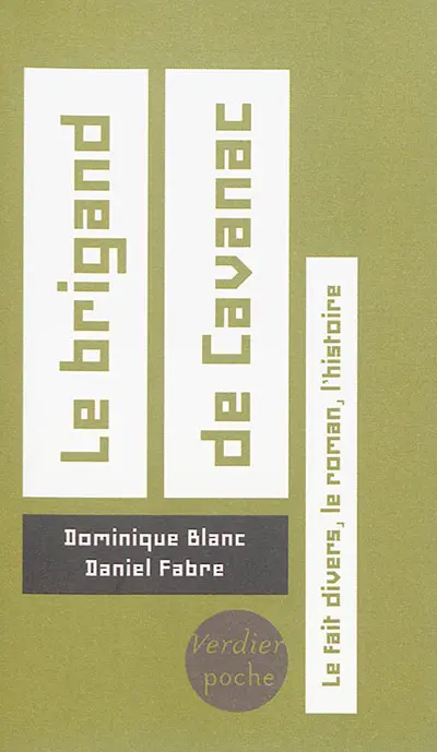 Le brigand de Cavanac : le fait divers, le roman, l'histoire