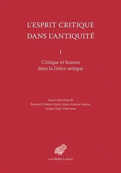 L'esprit critique dans l'Antiquité. Vol. 1. Critique et licence dans la Grèce antique