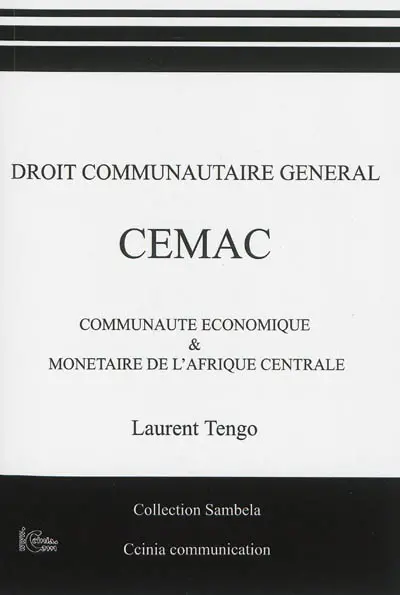 Droit communautaire général : CEMAC : Communauté économique & monétaire de l'Afrique centrale