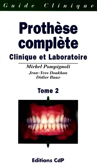 Prothèse complète : clinique et laboratoire. Vol. 2