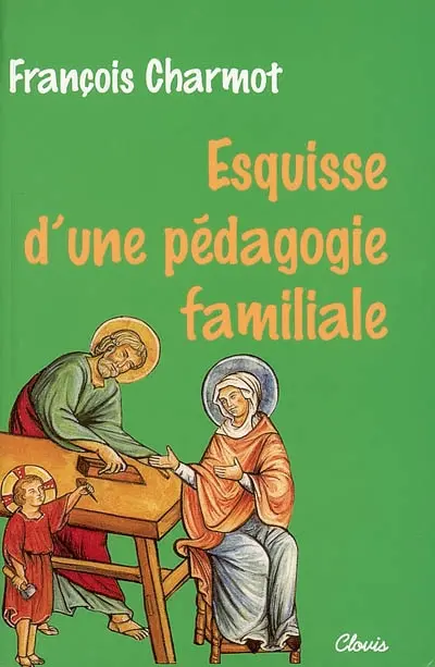 Esquisse d'une pédagogie familiale