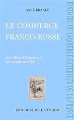 Le commerce franco-russe : concurrence et contrefaçons de Colbert à 1900