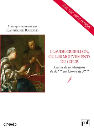 Claude Crébillon ou Les mouvements du coeur : lettres de la Marquise de M*** au Comte de R***