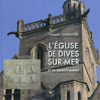 L'église de Dives-sur-Mer : et ses graffiti marins