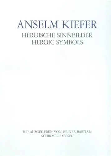 Anselm Kiefer Heroic Symbols