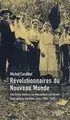 Révolutionnaires du Nouveau Monde : Une brève histoire du mouvement socialiste francophone aux Etats-Unis (1885-1922)