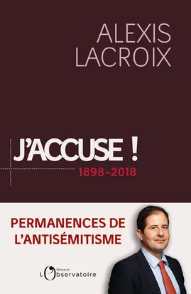J'accuse ! : 1898-2018 : permanences de l'antisémitisme