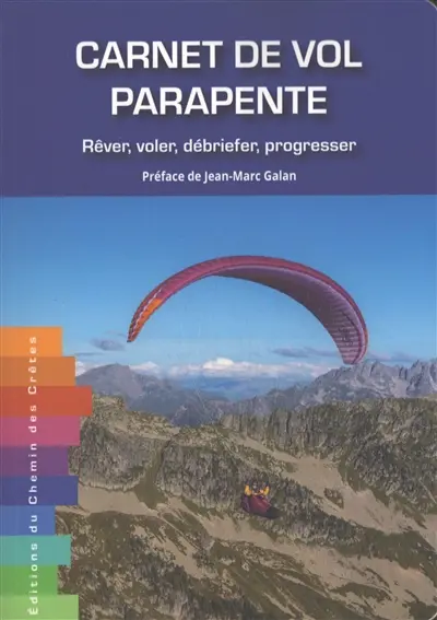 Carnet de vol parapente : rêver, voler, débriefer, progresser