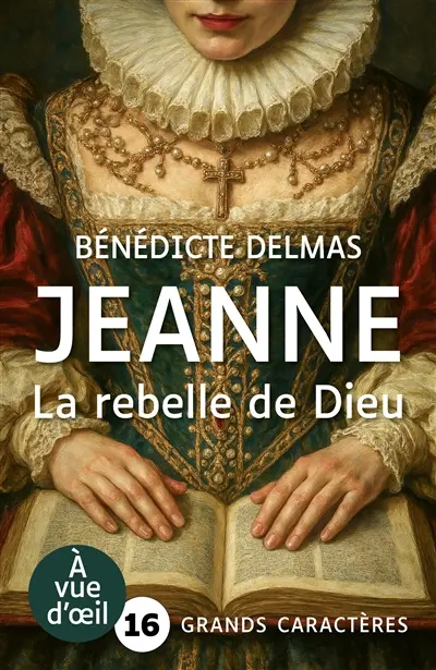 Jeanne : la rebelle de Dieu