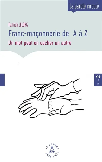 Franc-maçonnerie de A à Z : attention, un mot peut en cacher un autre !