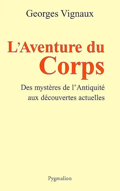 L'aventure du corps : des mystères de l'Antiquité aux découvertes actuelles