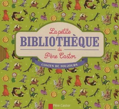 La petite bibliothèque du Père Castor : contes de toujours