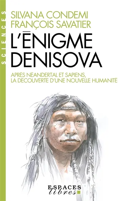 L'énigme Denisova : après Neandertal et Sapiens, la découverte d'une nouvelle humanité