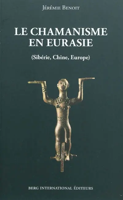 Le chamanisme en Eurasie (Sibérie, Chine, Europe)