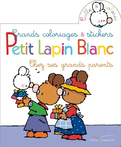 Petit Lapin blanc chez ses grands-parents : grands coloriages & stickers