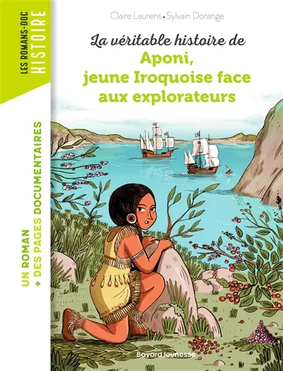 La véritable histoire de Aponi, jeune Iroquoise face aux explorateurs