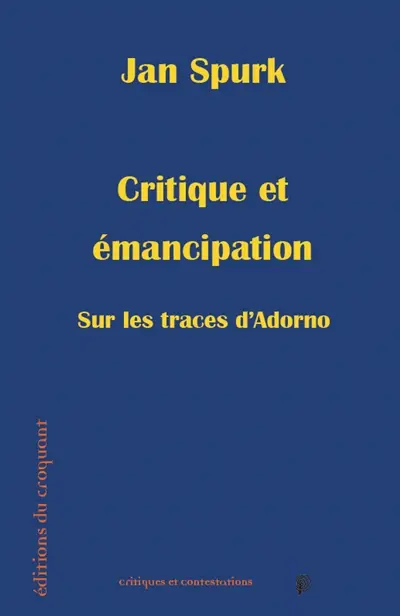 Critique et émancipation : sur les traces d'Adorno