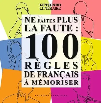 Ne faites plus la faute : 100 règles de français à mémoriser