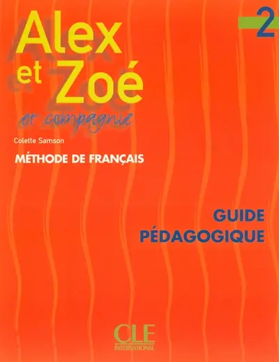 Alex et Zoé et compagnie 2 : guide pédagogique