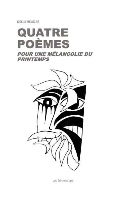 QUATRE POEMES POUR UNE MELANCOLIE DU PRINTEMPS