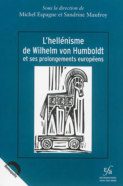 L'hellénisme de Wilhelm von Humboldt et ses prolongements européens
