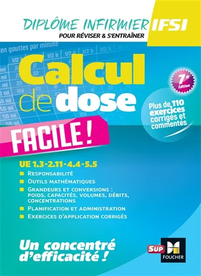 Calcul de dose facile ! : UE 1.3, 2.11, 4.4, 5.5 : diplôme infirmier, IFSI, révision