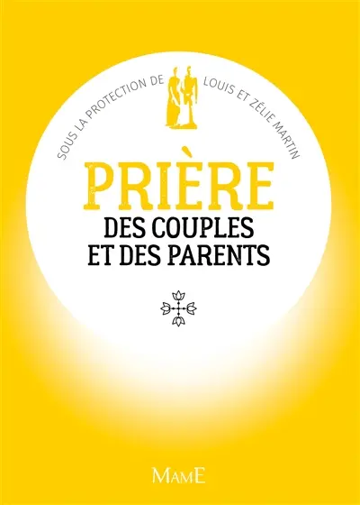 Prière des couples et des parents : sous la protection de Louis et Zélie Martin