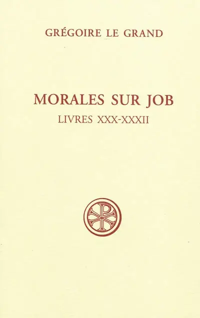 Morales sur Job : sixième partie. Livres XXX-XXXII