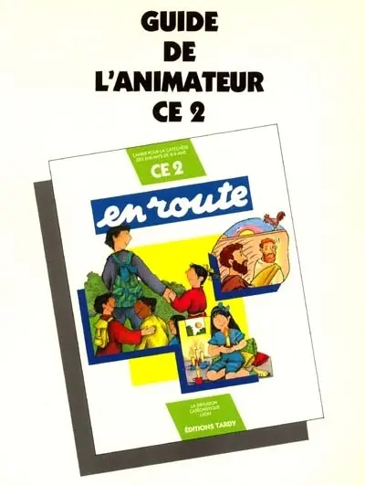 En route : guide de l'animateur pour la catéchèse des enfants de 8-9 ans - CE
