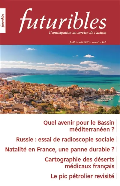Futuribles 467, juillet-août 2025.Quel avenir pour le Bassin méditerranéen ? : Russie : essai de radioscopie sociale