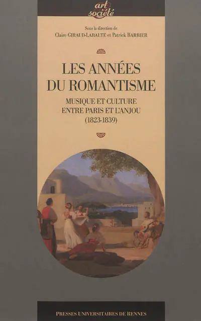 Les années du romantisme : musique et culture entre Paris et l'Anjou : 1823-1839