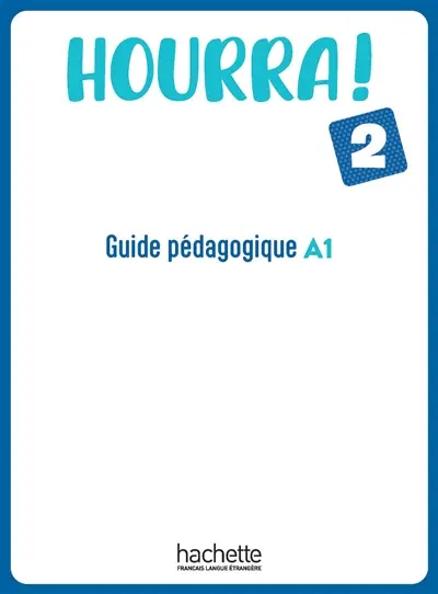 Hourra ! 2 : guide pédagogique A1