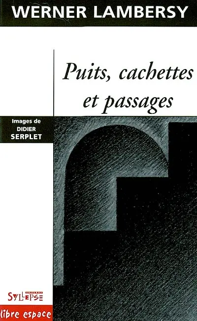 Puits, cachettes et passages