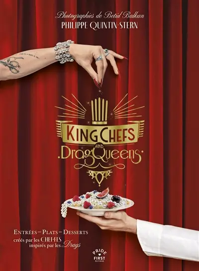 King chefs and dragqueens : entrées, plats, desserts créés par les chef.fes inspirés par les drags