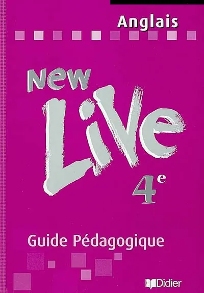 New live, anglais 4e : guide pédagogique