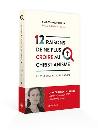 12 raisons de ne plus croire au christianisme : et pourquoi y croire encore