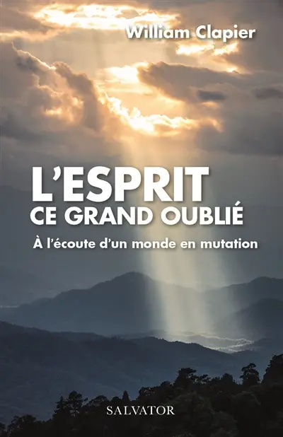 L'Esprit, ce grand oublié : à l'écoute d'un monde en mutation