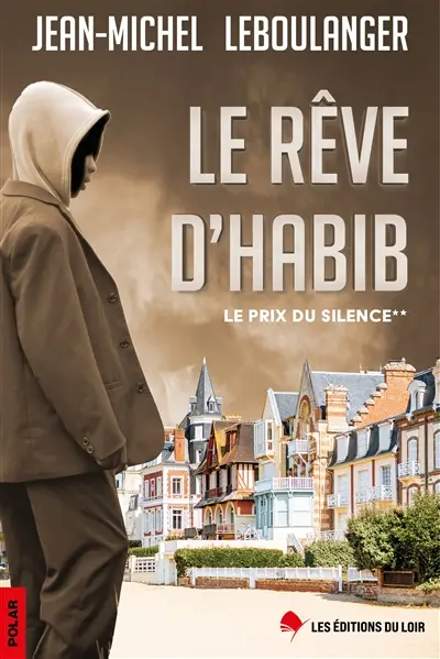 Le prix du silence. Vol. 2. Le rêve d'Habib : polar