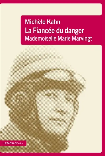 La fiancée du danger : mademoiselle Marie Marvingt