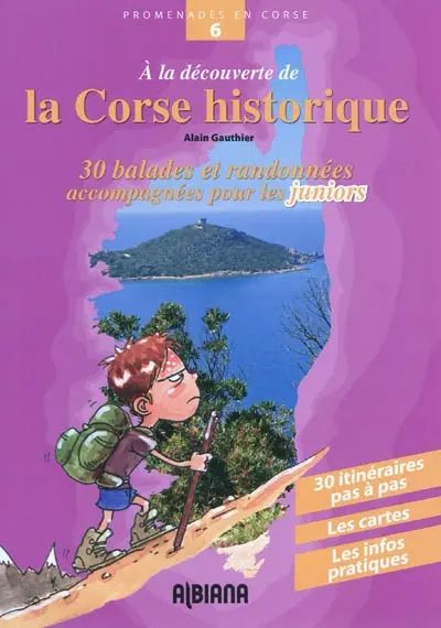 A la découverte de la Corse historique : trente balades et randonnées accompagnées pour les juniors