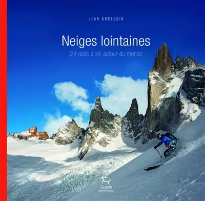 Neiges lointaines : 24 raids à ski autour du monde