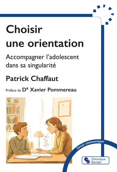 Choisir une orientation : accompagner l'adolescent dans sa singularité